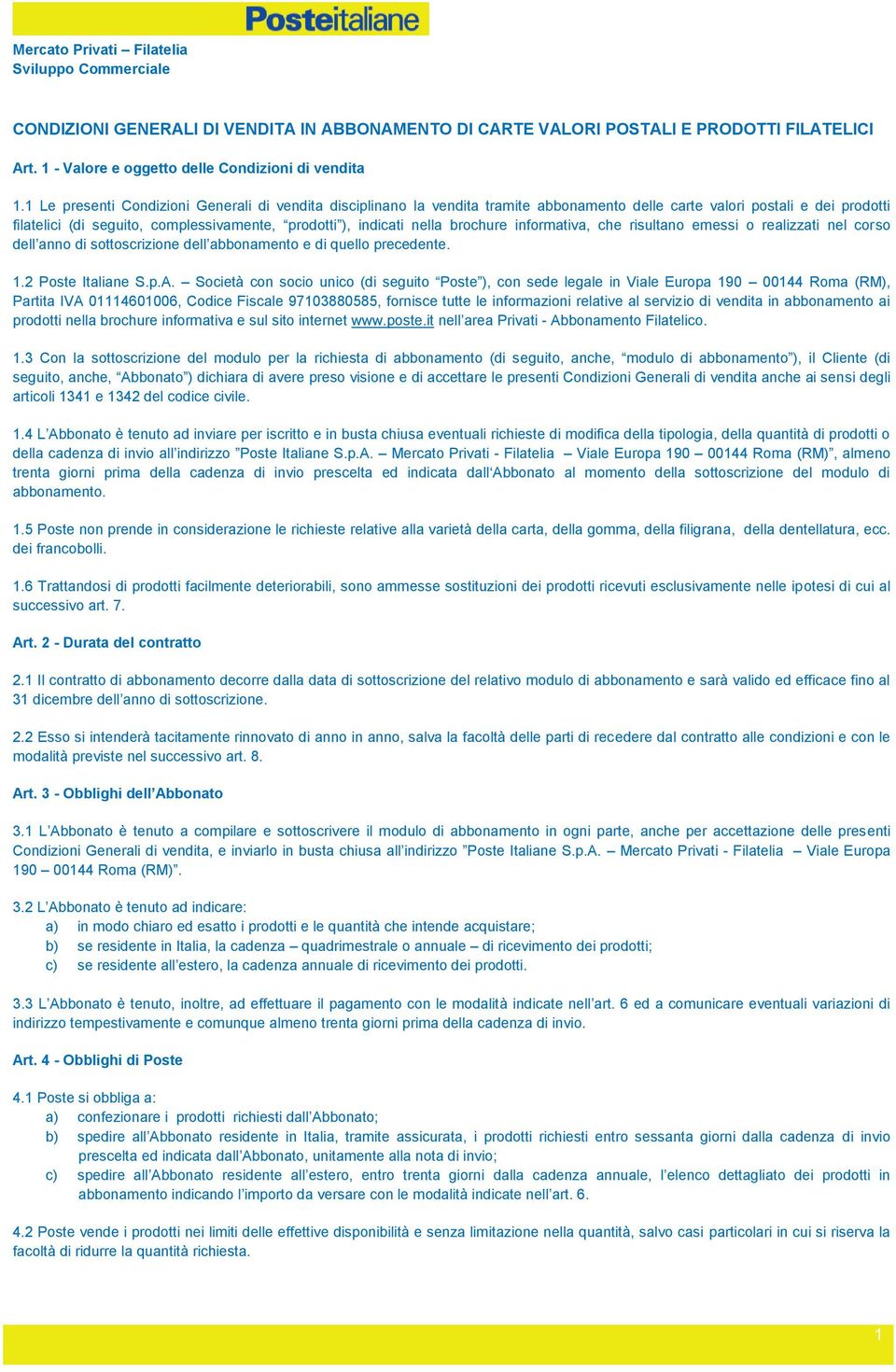 brochure informativa, che risultano emessi o realizzati nel corso dell anno di sottoscrizione dell abbonamento e di quello precedente. 1.2 Poste Italiane S.p.A.