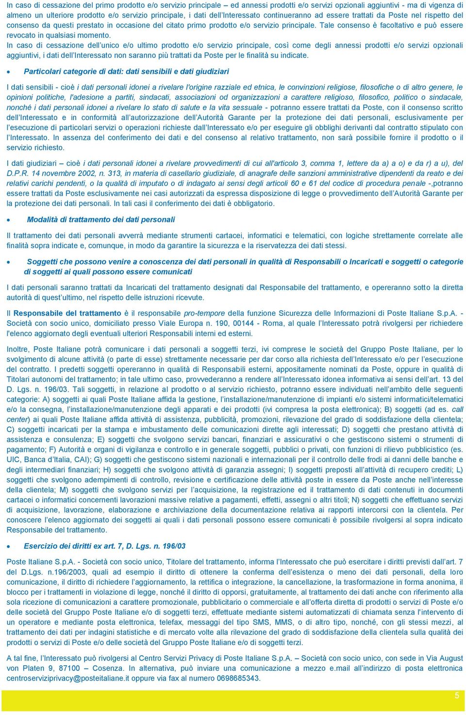 Tale consenso è facoltativo e può essere revocato in qualsiasi momento.