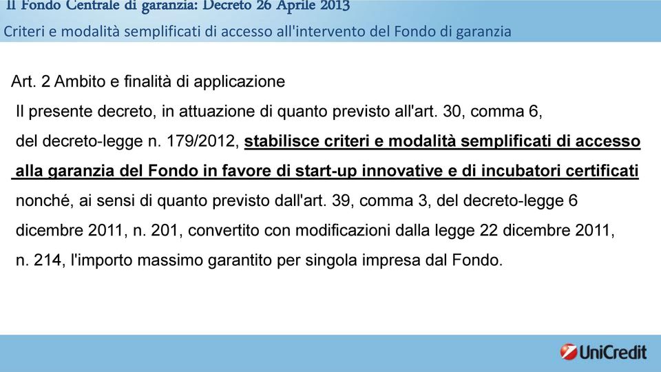 179/2012, stabilisce criteri e modalità semplificati di accesso alla garanzia del Fondo in favore di start-up innovative e di incubatori certificati nonché, ai