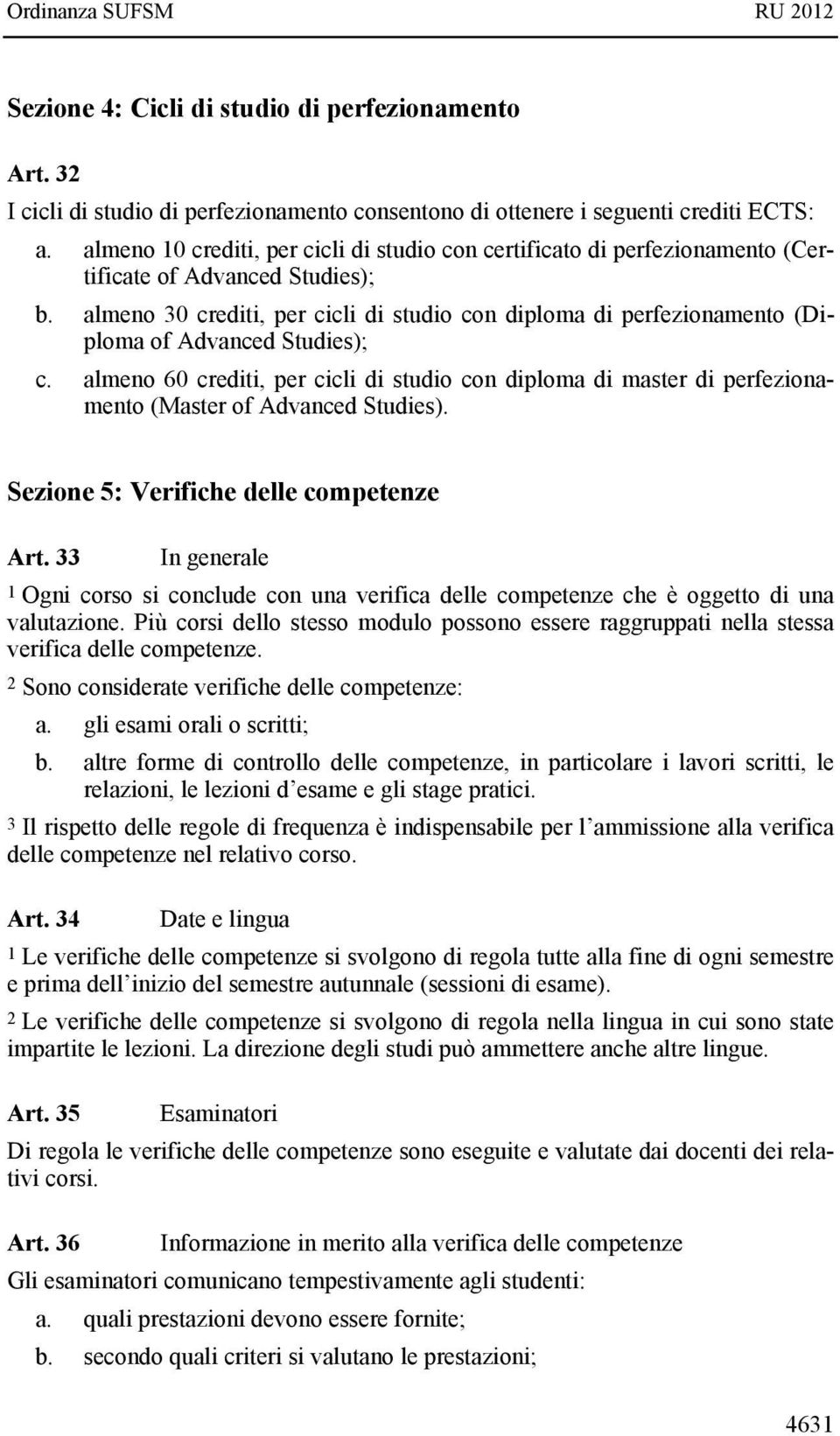 almeno 30 crediti, per cicli di studio con diploma di perfezionamento (Diploma of Advanced Studies); c.