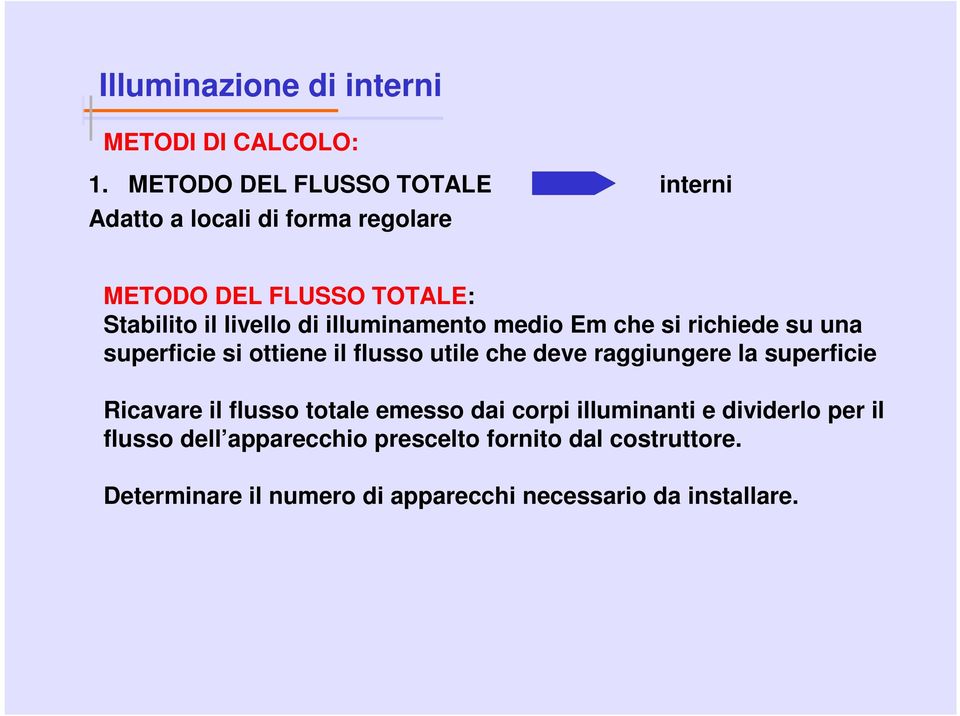 illuminamento medio Em che si richiede su una superficie si ottiene il flusso utile che deve raggiungere la superficie