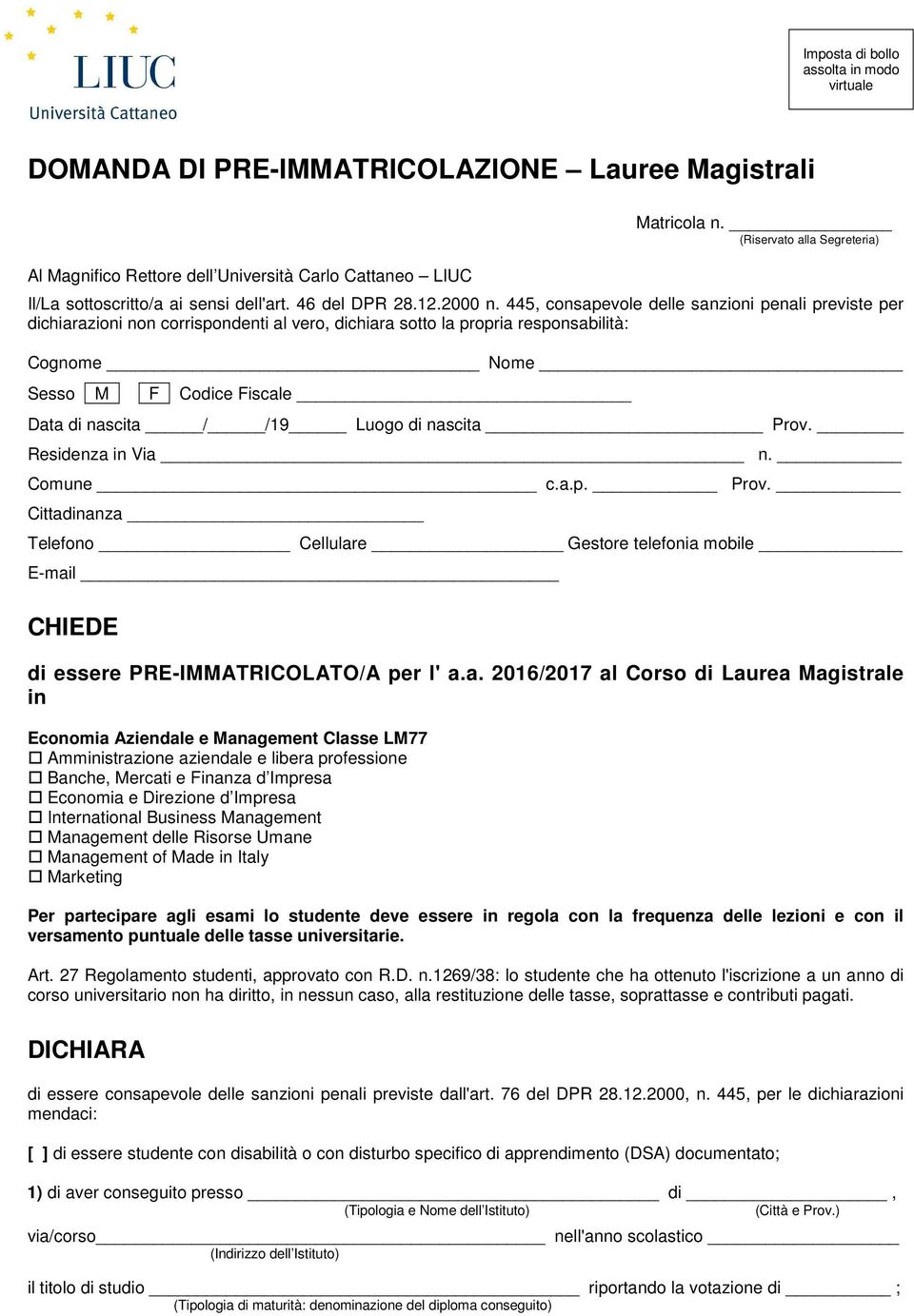 445, consapevole delle sanzioni penali previste per dichiarazioni non corrispondenti al vero, dichiara sotto la propria responsabilità: Cognome Nome Sesso M F Codice Fiscale Data di nascita / /19