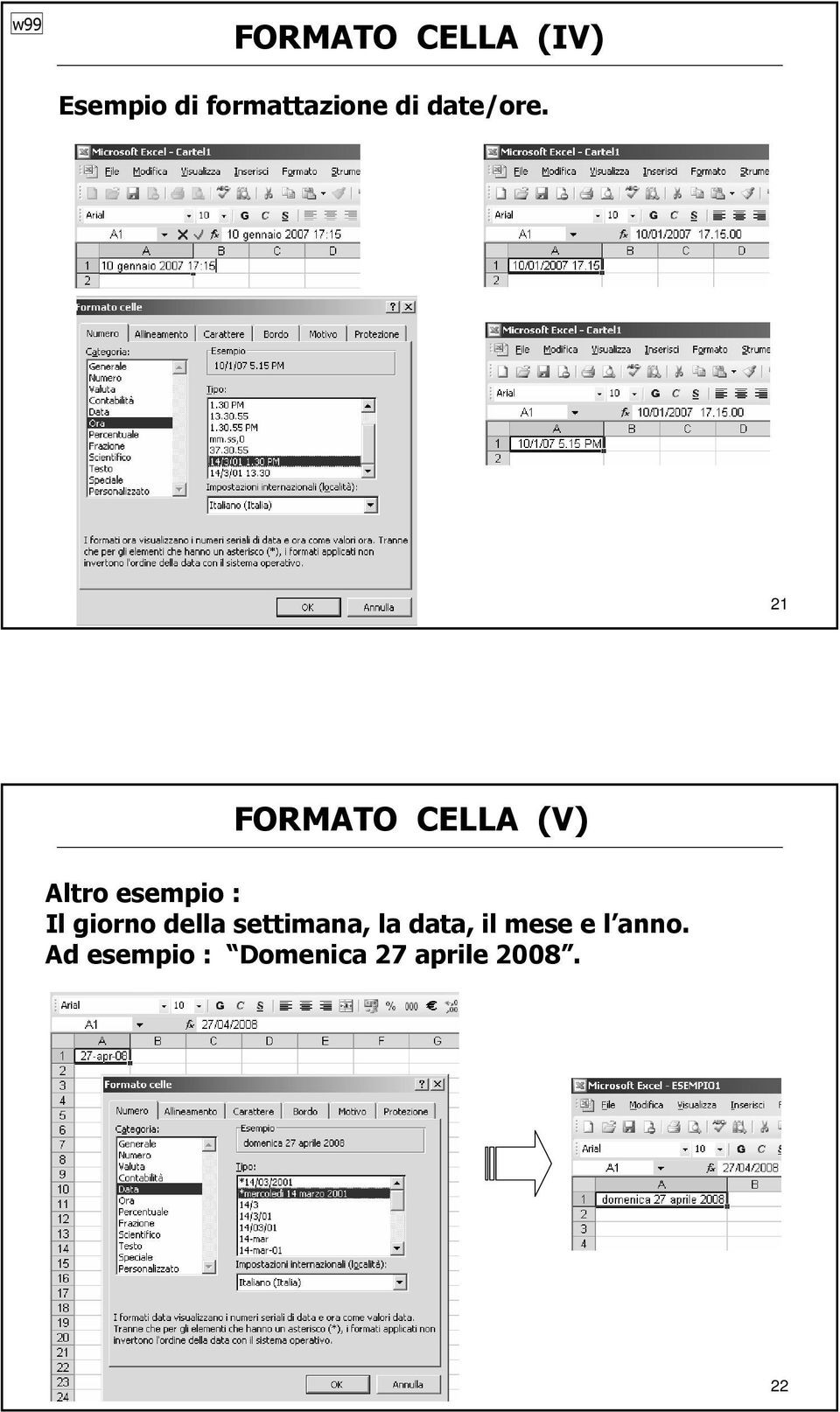 21 FORMATO CELLA (V) Altro esempio : Il giorno