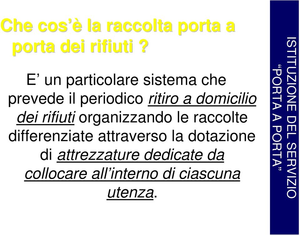 rifiuti organizzando le raccolte differenziate attraverso la dotazione di