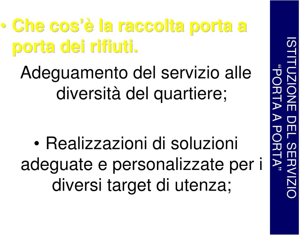 Realizzazioni di soluzioni adeguate e personalizzate per