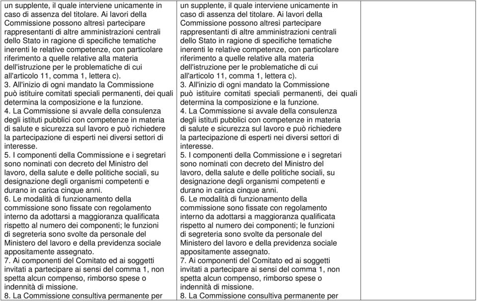 particolare riferimento a quelle relative alla materia dell'istruzione per le problematiche di cui all'articolo 11, comma 1, lettera c). 3.