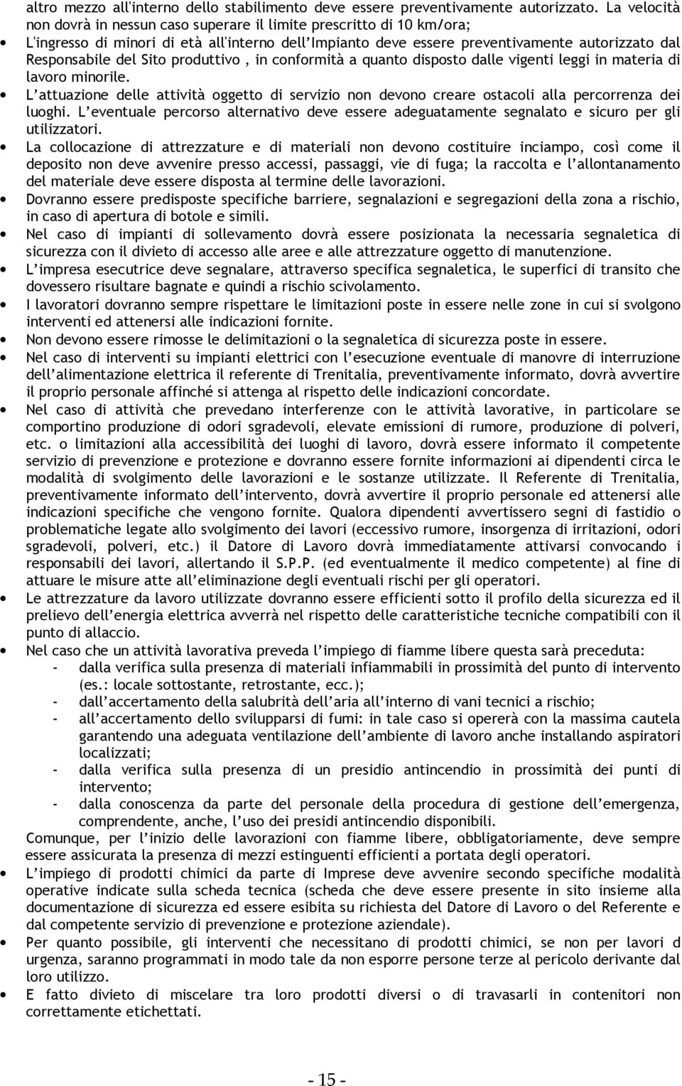 Sito produttivo, in conformità a quanto disposto dalle vigenti leggi in materia di lavoro minorile.