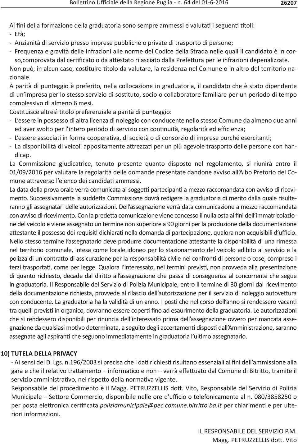 depenalizzate. Non può, in alcun caso, costituire titolo da valutare, la residenza nel Comune o in altro del territorio nazionale.