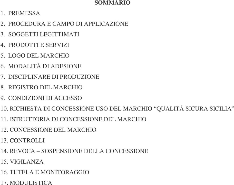 CONDIZIONI DI ACCESSO 10. RICHIESTA DI CONCESSIONE USO DEL MARCHIO QUALITÀ SICURA SICILIA 11.