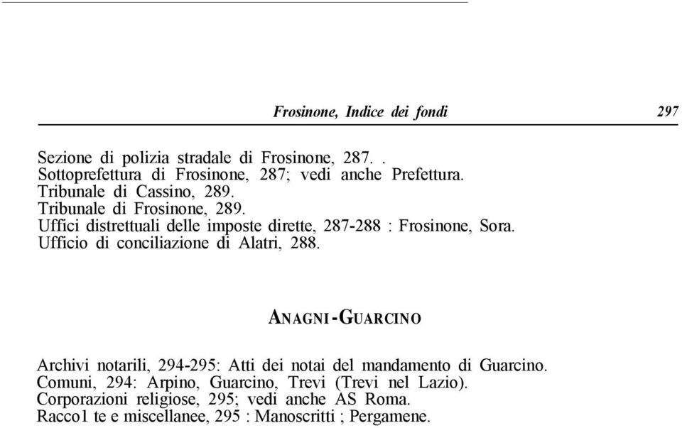 Ufficio di conciliazione di Alatri, 288. ANAGNI-GUARCINO Archivi notarili, 294-295: Atti dei notai del mandamento di Guarcino.