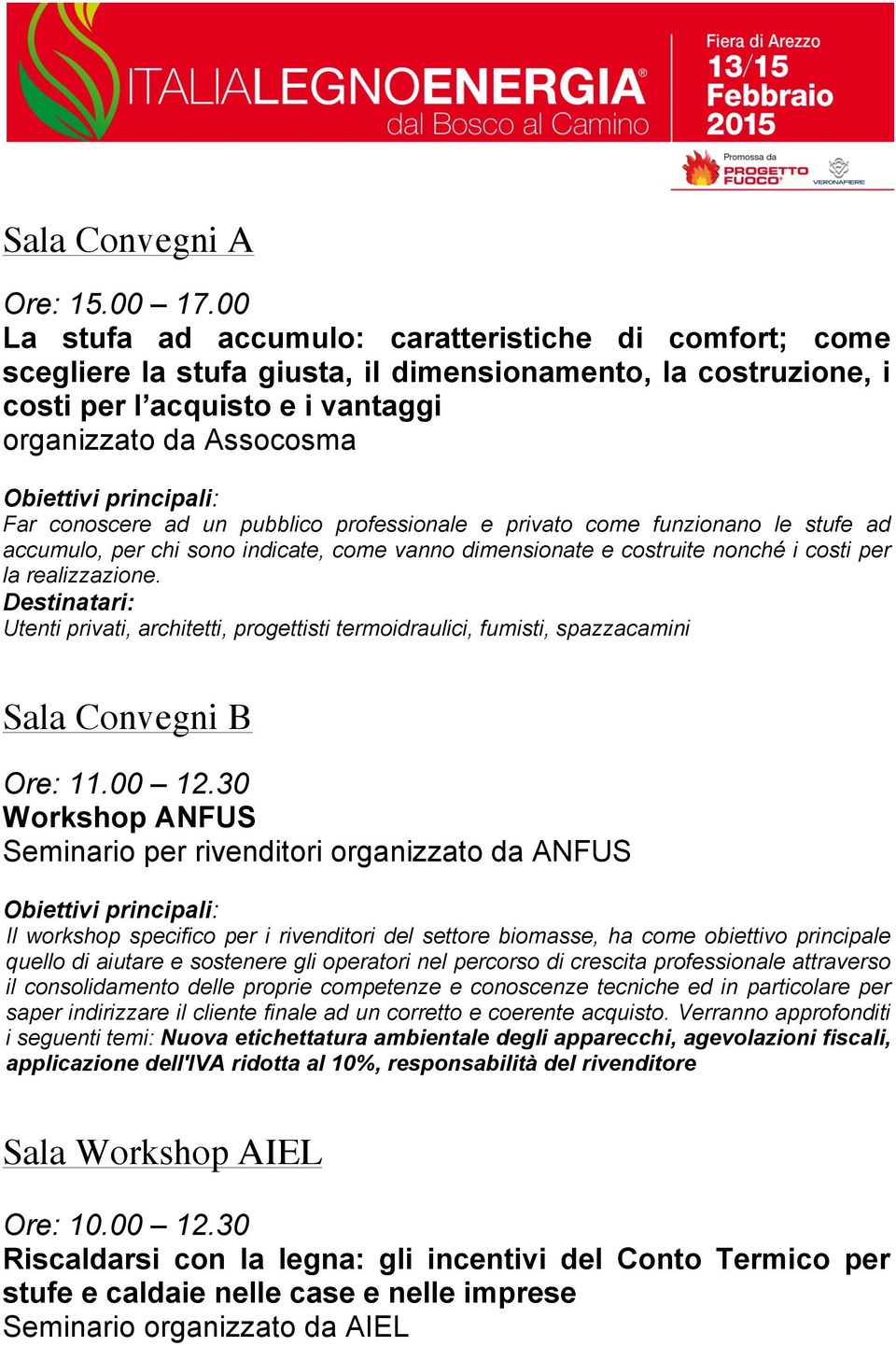 un pubblico professionale e privato come funzionano le stufe ad accumulo, per chi sono indicate, come vanno dimensionate e costruite nonché i costi per la realizzazione.