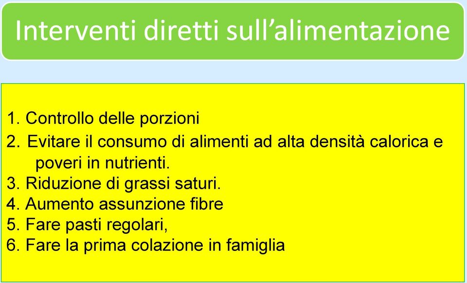 poveri in nutrienti. 3. Riduzione di grassi saturi. 4.