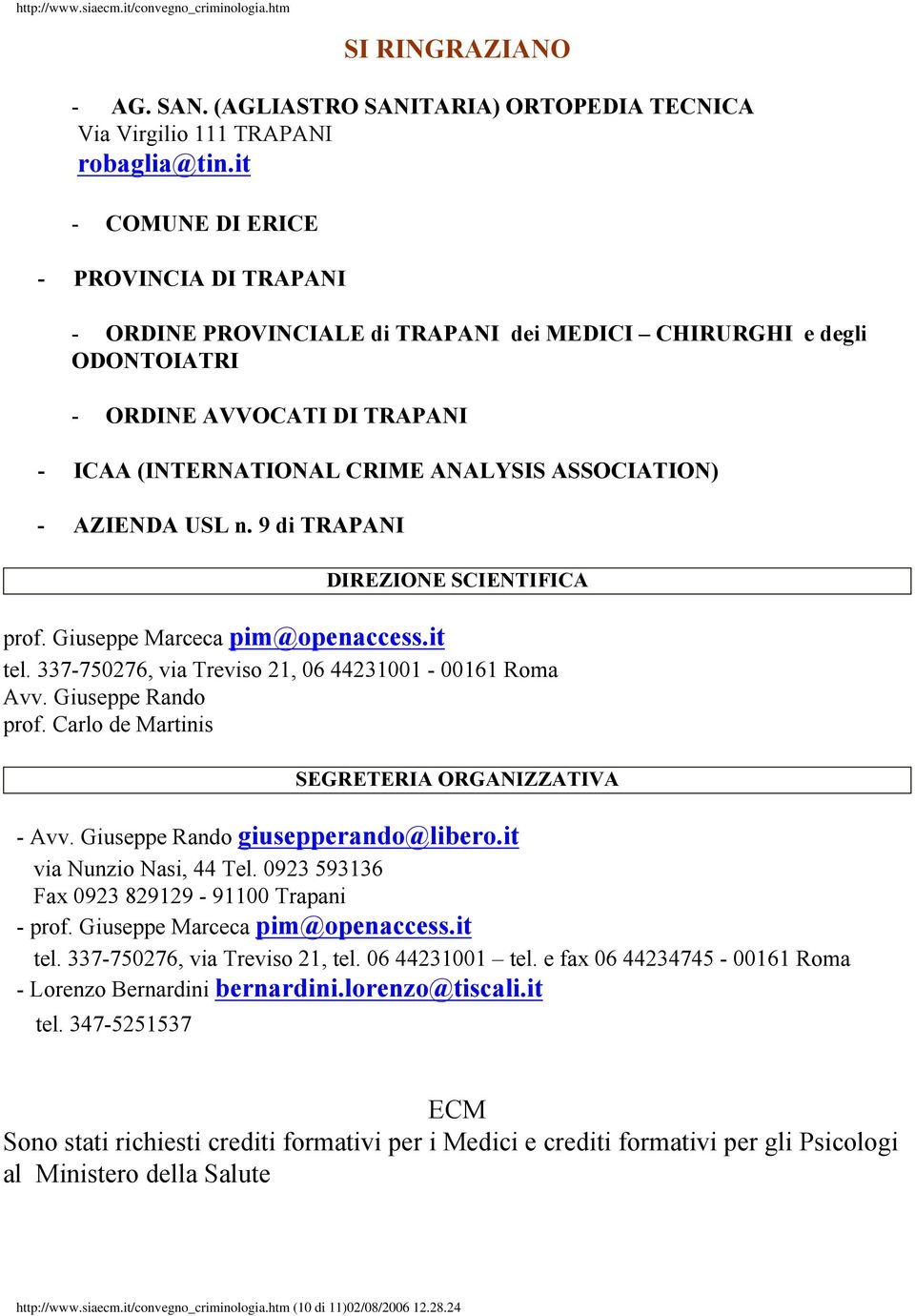 AZIENDA USL n. 9 di TRAPANI DIREZIONE SCIENTIFICA prof. Giuseppe Marceca pim@openaccess.it tel. 337-750276, via Treviso 21, 06 44231001-00161 Roma Avv. Giuseppe Rando prof.