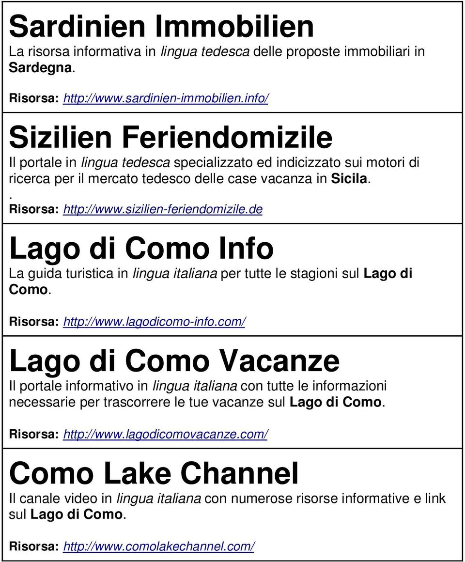 sizilien-feriendomizile.de Lago di Como Info La guida turistica in lingua italiana per tutte le stagioni sul Lago di Como. Risorsa: http://www.lagodicomo-info.