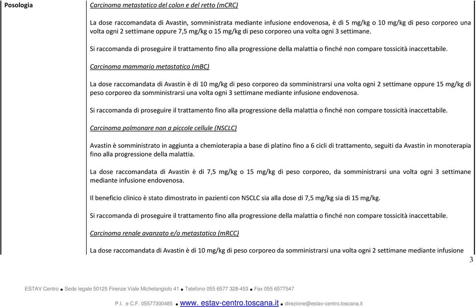 Si raccomanda di proseguire il trattamento fino alla progressione della malattia o finché non compare tossicità inaccettabile.