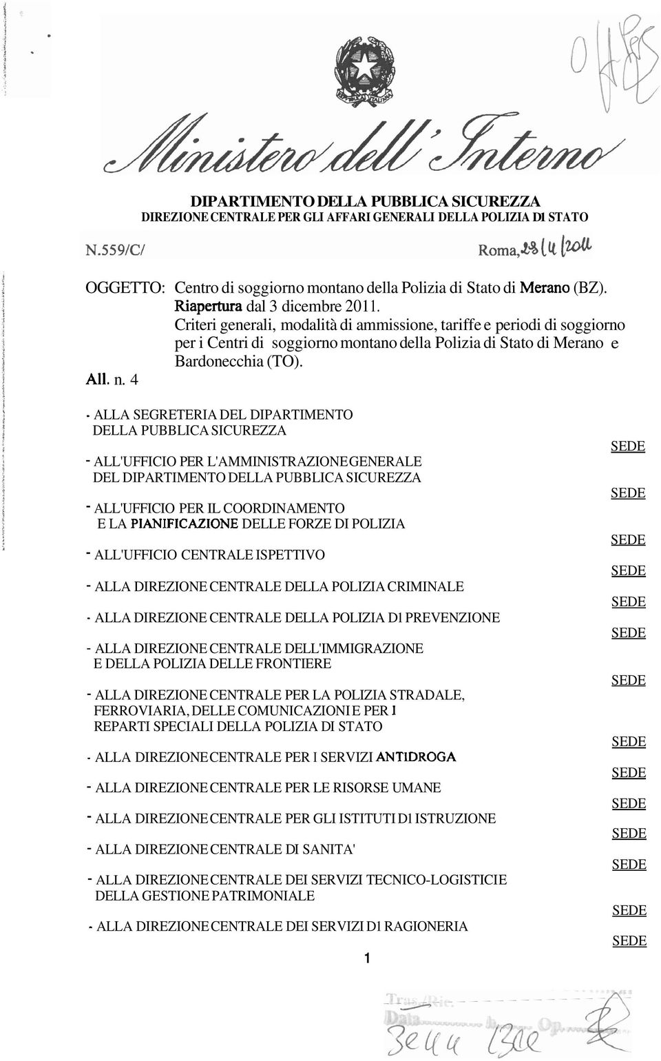 n. 4 - ALLA SEGRETERIA DEL DIPARTIMENTO DELLA PUBBLICA SICUREZZA - ALL'UFFICIO PER L'AMMINISTRAZIONE GENERALE DEL DIPARTIMENTO DELLA PUBBLICA SICUREZZA - ALL'UFFICIO PER IL COORDINAMENTO E LA