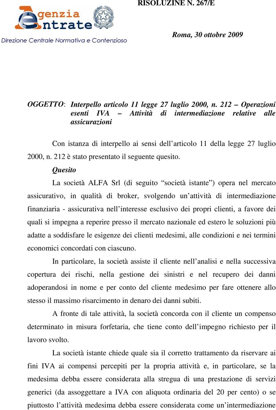 212 è stato presentato il seguente quesito.