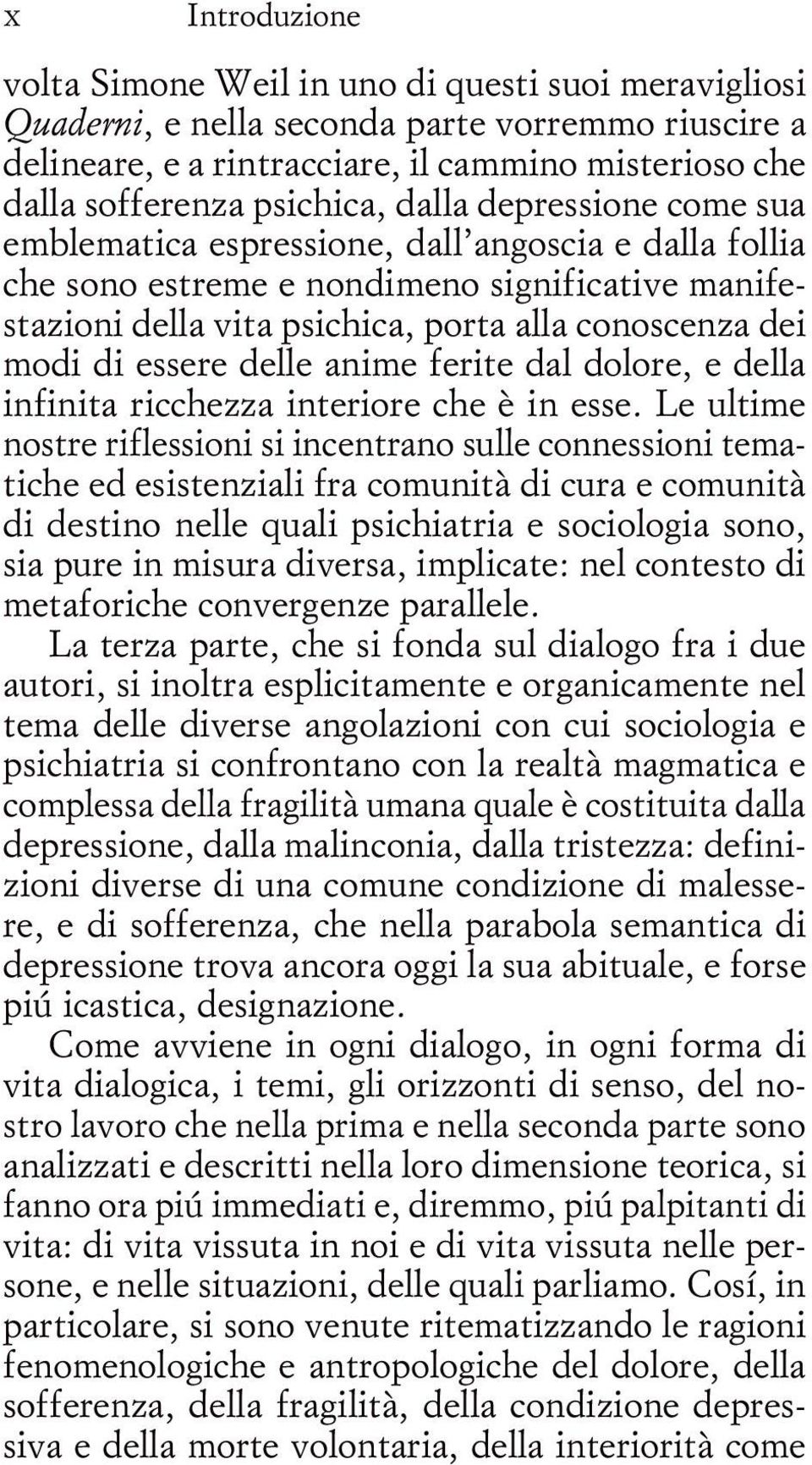 modi di essere delle anime ferite dal dolore, e della infinita ricchezza interiore che è in esse.