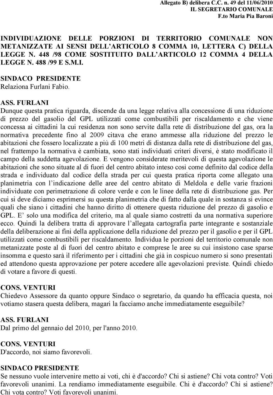 448 /98 COME SOSTITUITO DALL ARTICOLO 12 COMMA 4 DELLA LEGGE N. 488 /99 E S.M.I. SINDACO PRESIDENTE Relaziona Furlani Fabio. ASS.