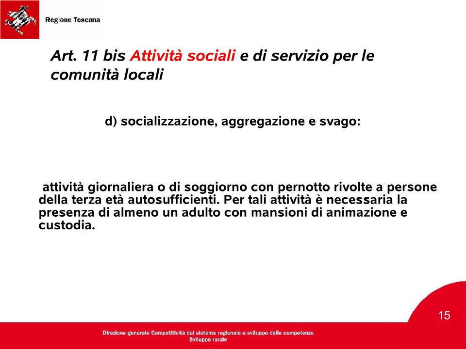 con pernotto rivolte a persone della terza età autosufficienti.