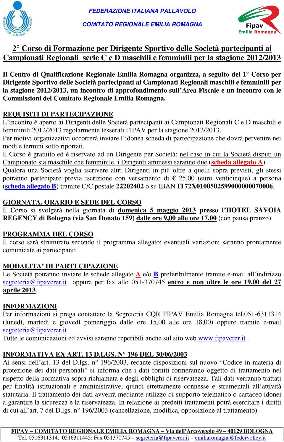 Fiscale e un incontro con le Commissioni del Comitato Regionale.