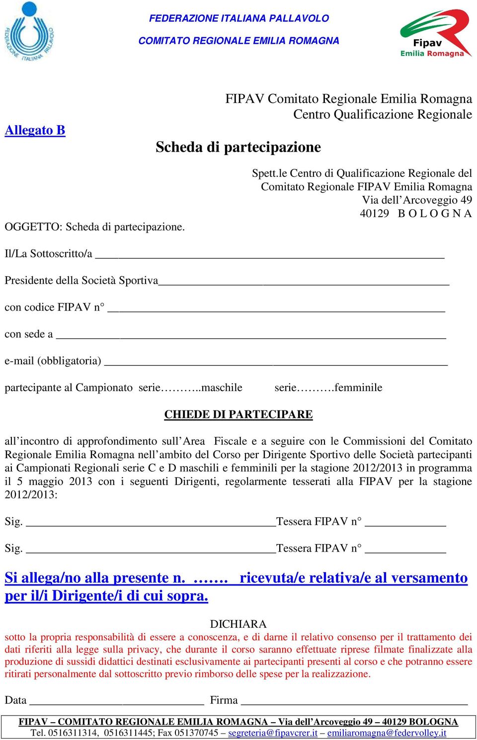 e-mail (obbligatoria) partecipante al Campionato serie..maschile serie.