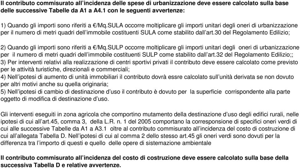 30 del Regolamento Edilizio; ) Quando gli importi sono riferiti a /Mq.