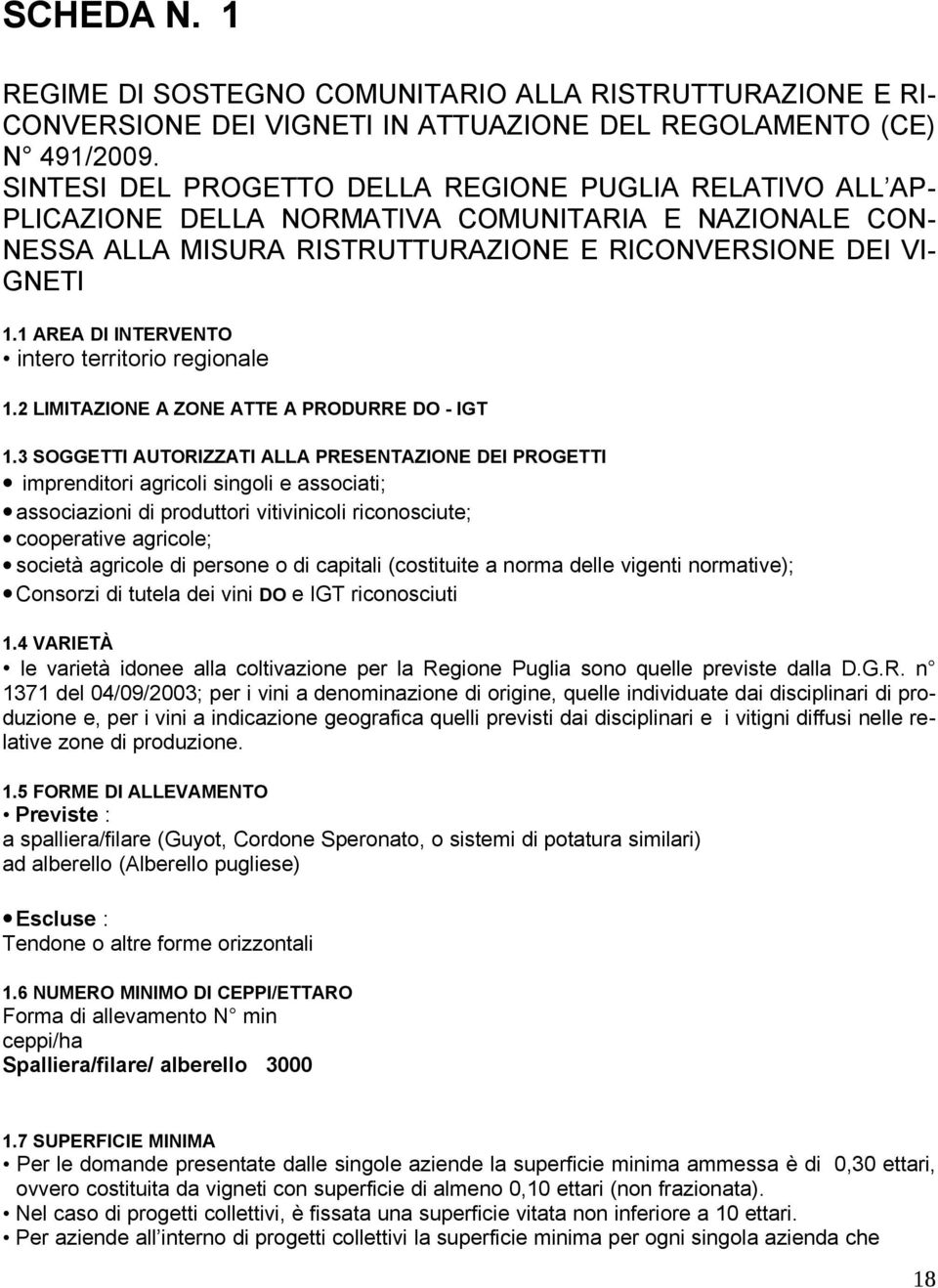 1 AREA DI INTERVENTO intero territorio regionale 1.2 LIMITAZIONE A ZONE ATTE A PRODURRE DO - IGT 1.