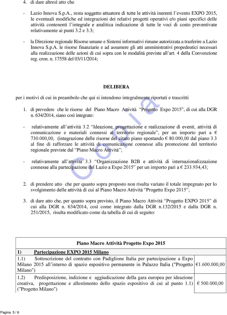 integrale e analitica indicazione di tutte le voci di costo preventivate relativamente ai punti 3.2 e 3.