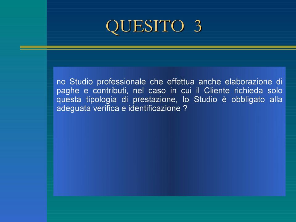 Cliente richieda solo questa tipologia di prestazione,