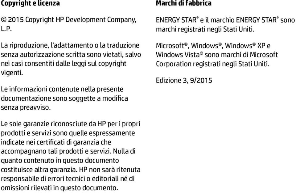 Microsoft, Windows, Windows XP e Windows Vista sono marchi di Microsoft Corporation registrati negli Stati Uniti.