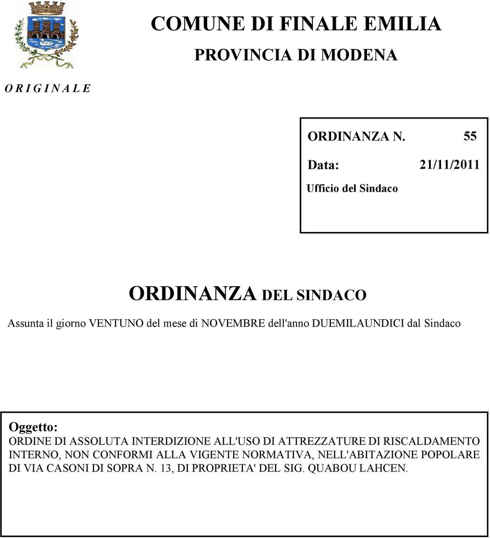 dell'anno DUEMILAUNDICI dal Sindaco Oggetto: ORDINE DI ASSOLUTA INTERDIZIONE ALL'USO DI ATTREZZATURE DI