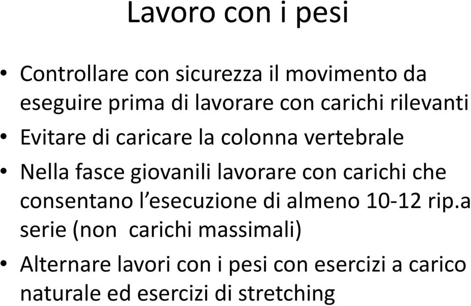 lavorare con carichi che consentano l esecuzione di almeno 10-12 rip.