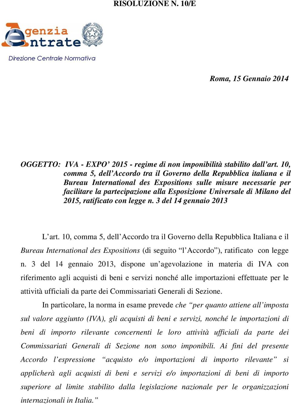 Milano del 2015, ratificato con legge n. 3 del 14 gennaio 2013 L art.