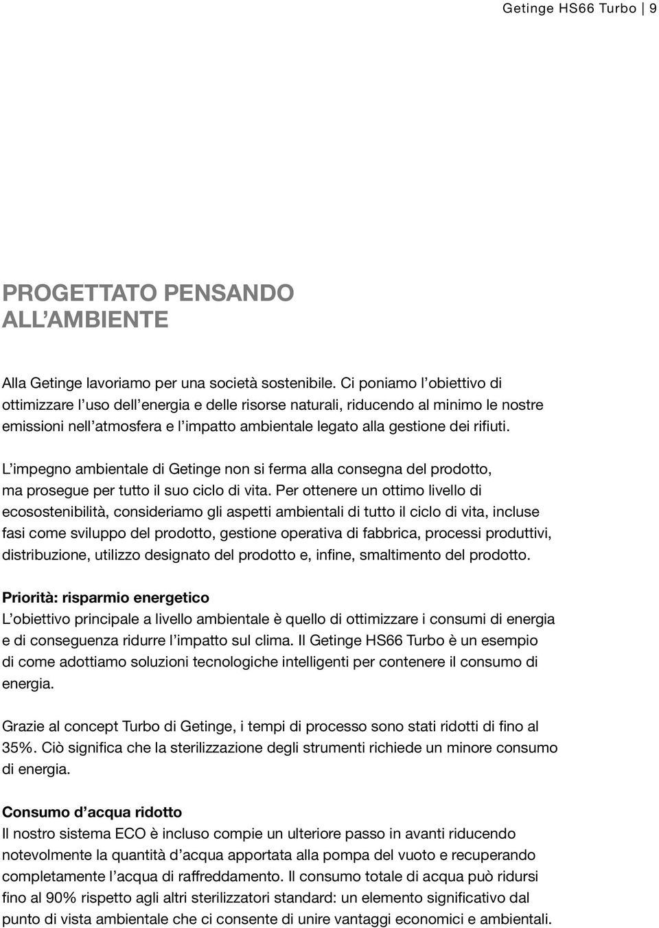 L impegno ambientale di Getinge non si ferma alla consegna del prodotto, ma prosegue per tutto il suo ciclo di vita.