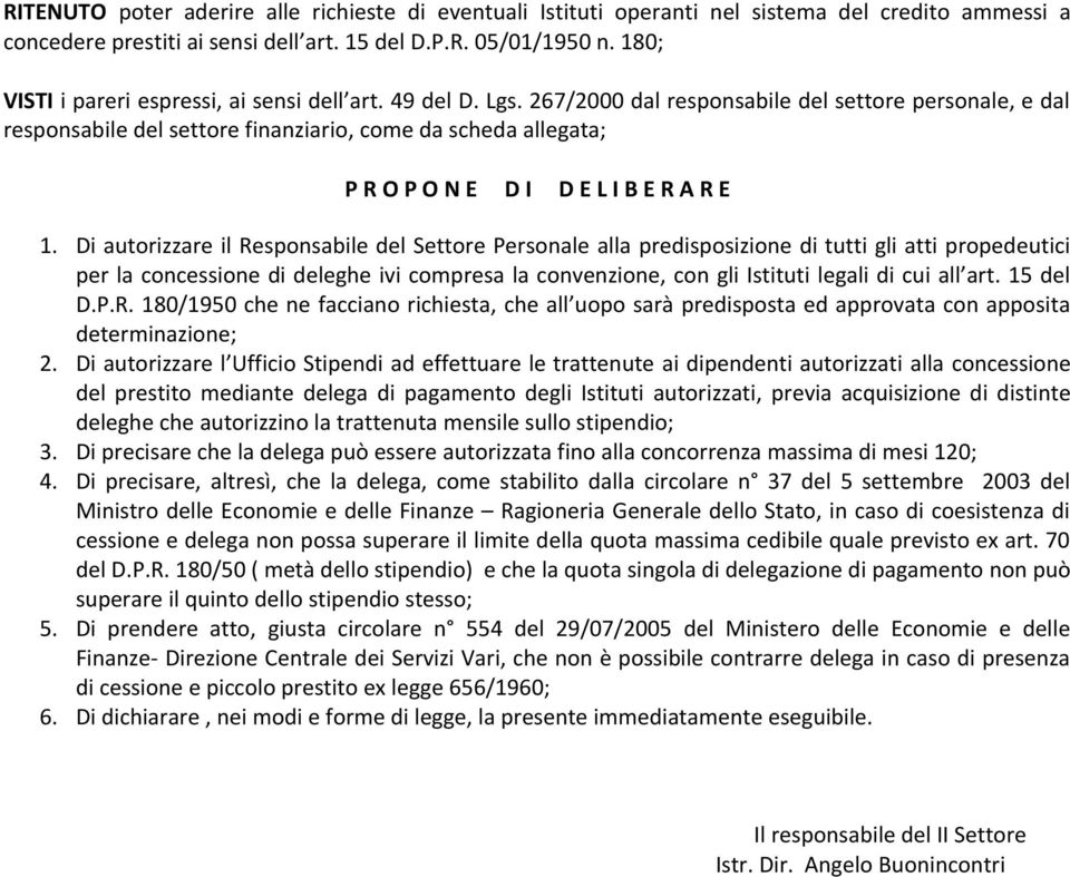 267/2000 dal responsabile del settore personale, e dal responsabile del settore finanziario, come da scheda allegata; P R O P O N E D I D E L I B E R A R E 1.