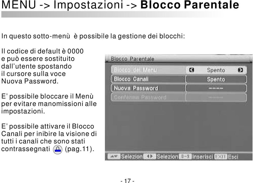 Password. E possibile bloccare il Menù per evitare manomissioni alle impostazioni.