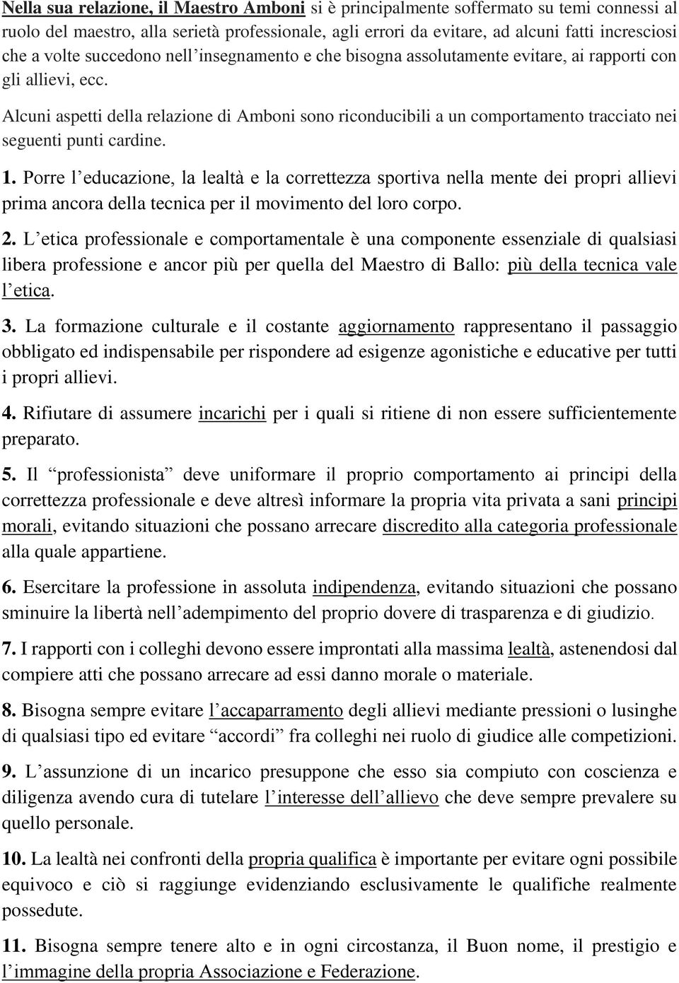 Alcuni aspetti della relazione di Amboni sono riconducibili a un comportamento tracciato nei seguenti punti cardine. 1.