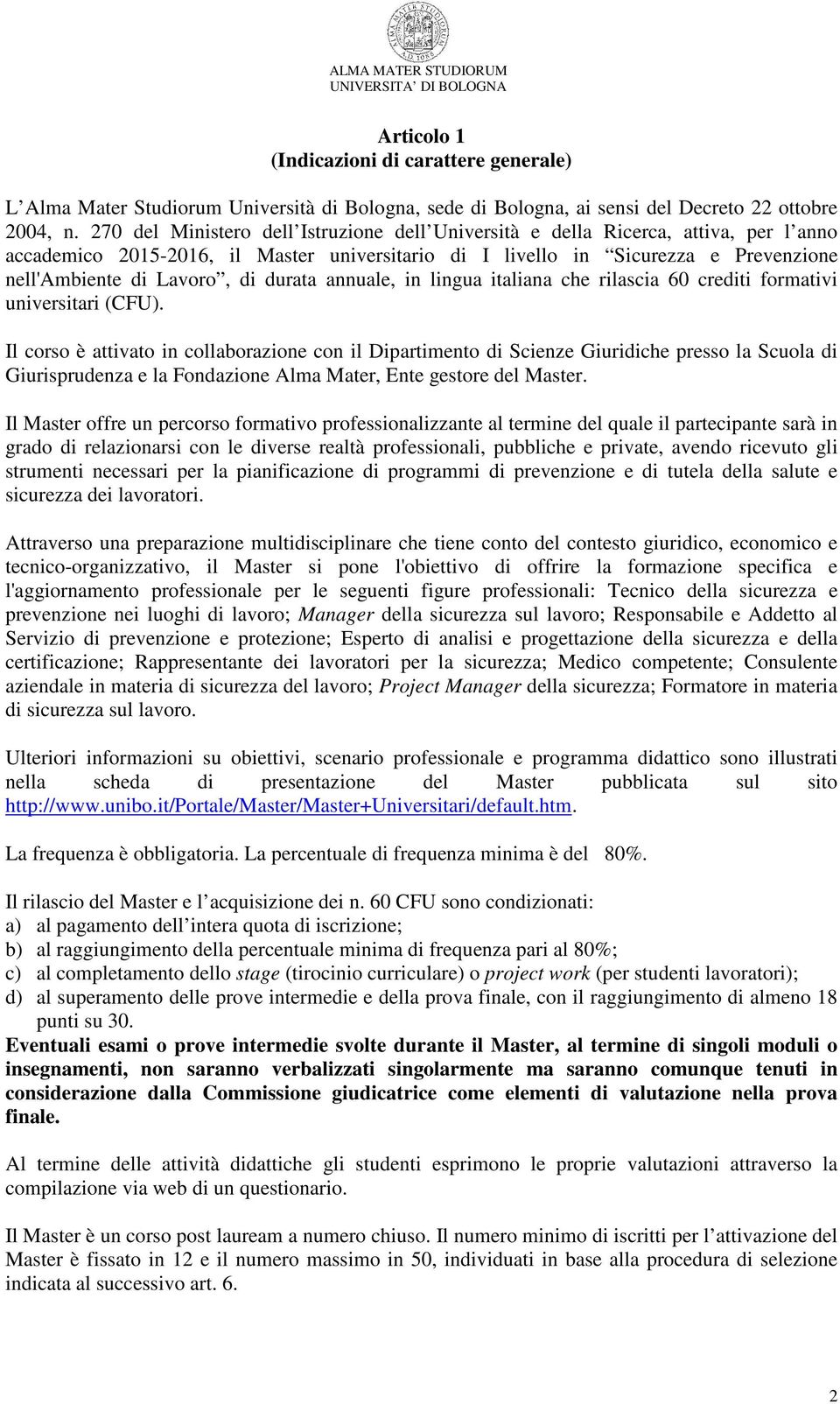 durata annuale, in lingua italiana che rilascia 60 crediti formativi universitari (CFU).