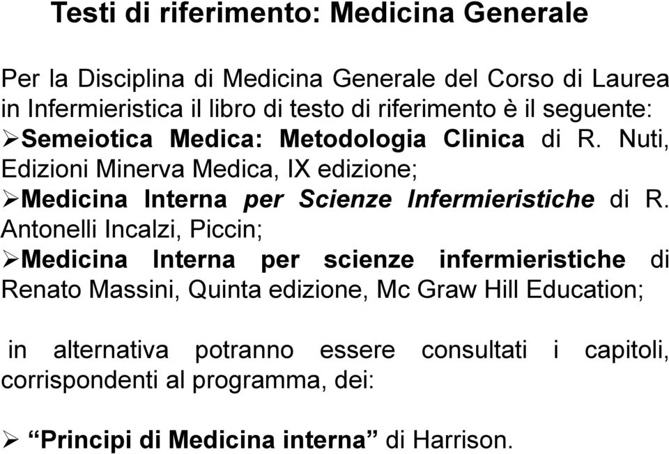 Nuti, Edizioni Minerva Medica, IX edizione; Medicina Interna per Scienze Infermieristiche di R.