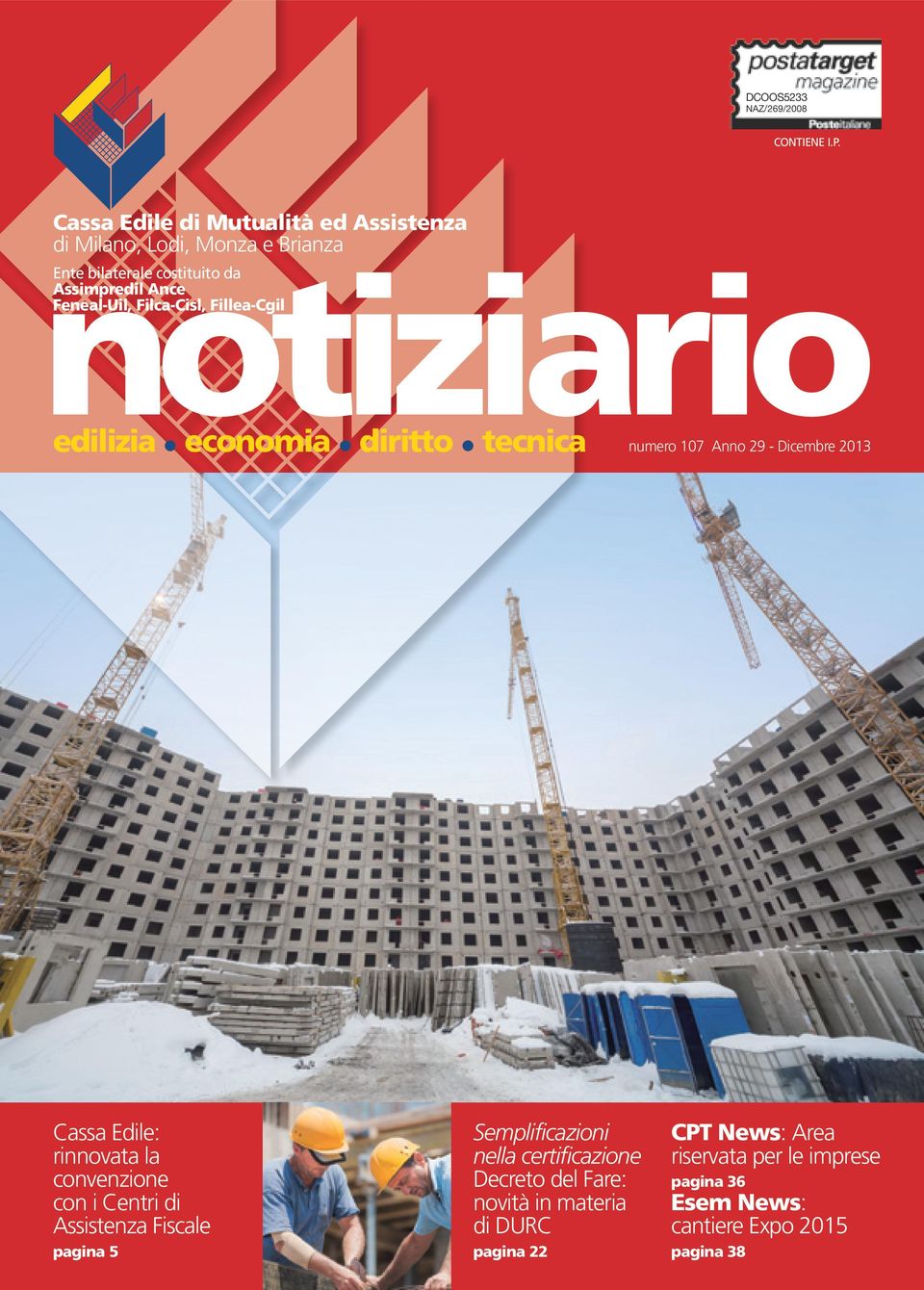 Feneal-Uil, Filca-Cisl, Fillea-Cgil edilizia economia diritto tecnica numero 107 Anno 29 - Dicembre 2013 Cassa Edile: rinnovata la