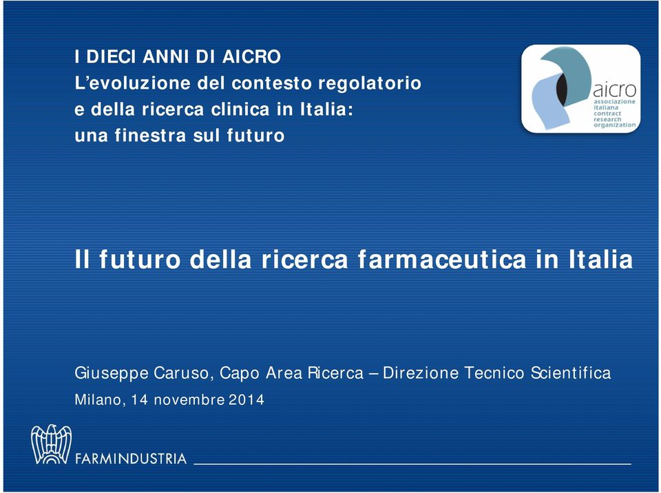futuro della ricerca farmaceutica in Italia Giuseppe Caruso,