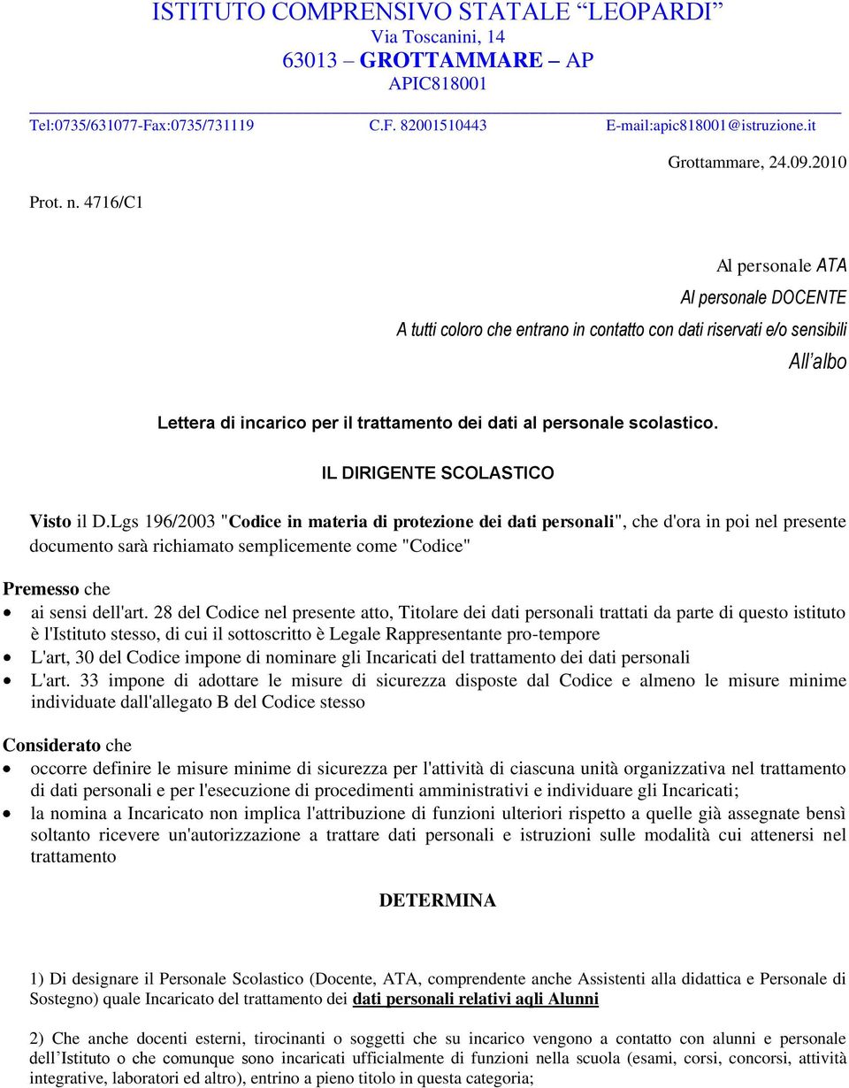 2010 Al personale ATA Al personale DOCENTE A tutti coloro che entrano in contatto con dati riservati e/o sensibili All albo Lettera di incarico per il trattamento dei dati al personale scolastico.