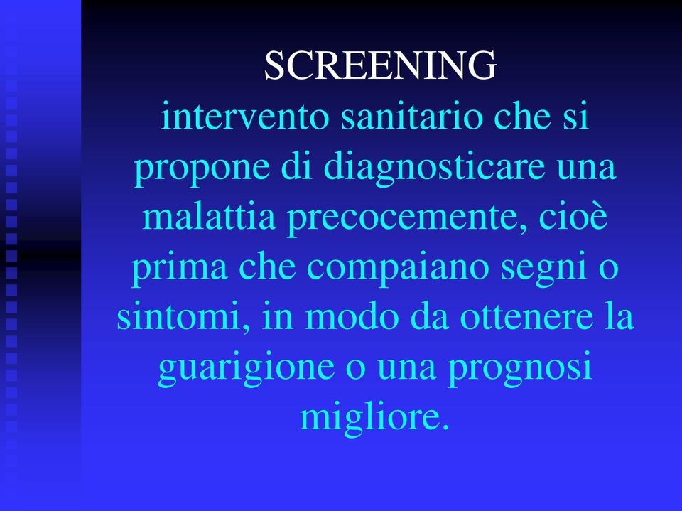 cioè prima che compaiano segni o sintomi, in