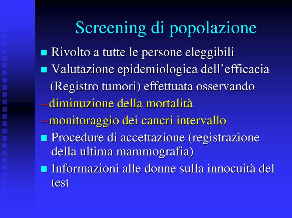 --diminuzione della mortalità --monitoraggio dei cancri intervallo Procedure di