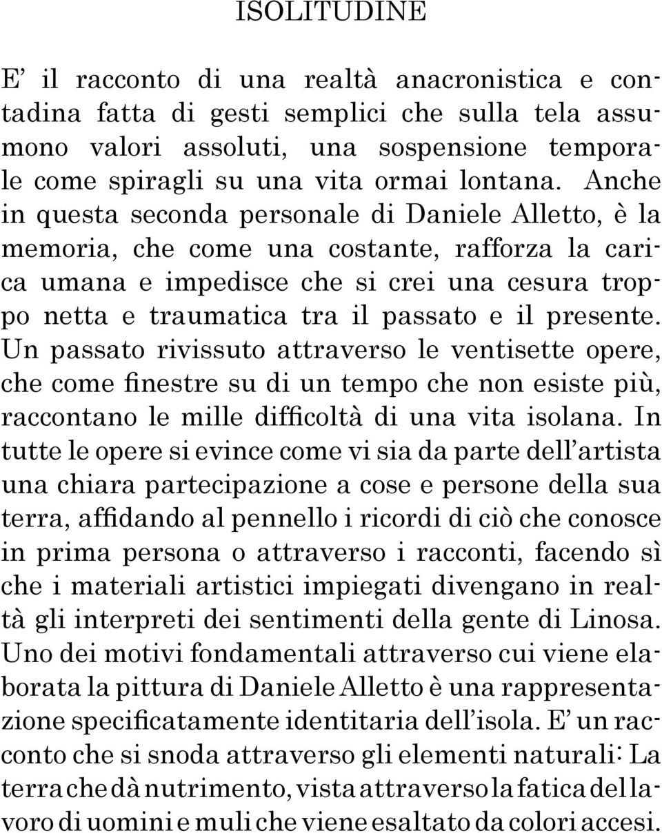 presenta assu- dell olio mono valori assoluti, una sospensione temporale come mostra spiragli Matrimonio su una vita al 35 ormai parallelo. lontana.