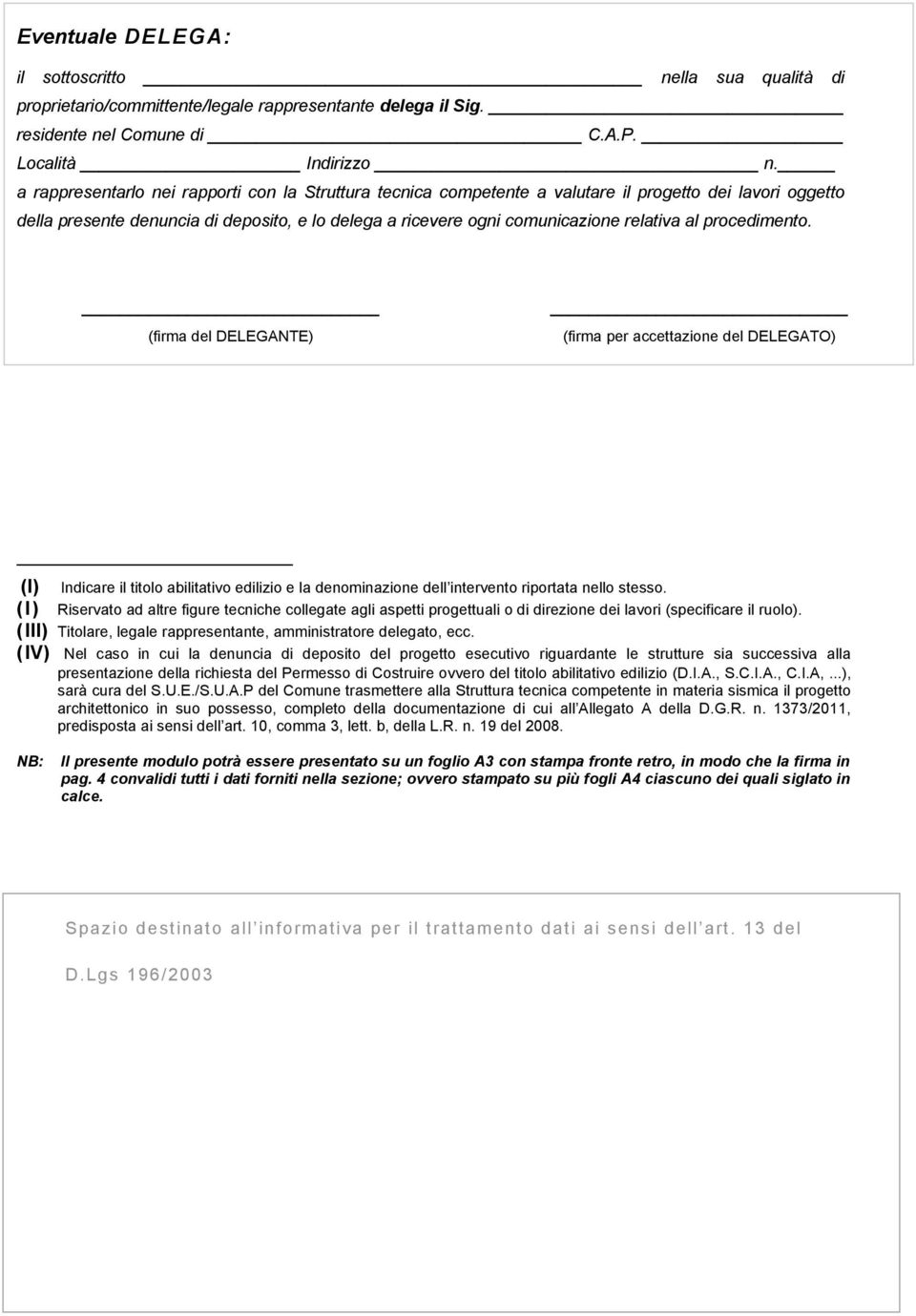 procedimento. (firma del DELEGANTE) (firma per accettazione del DELEGATO) (I) Indicare il titolo abilitativo edilizio e la denominazione dell intervento riportata nello stesso.