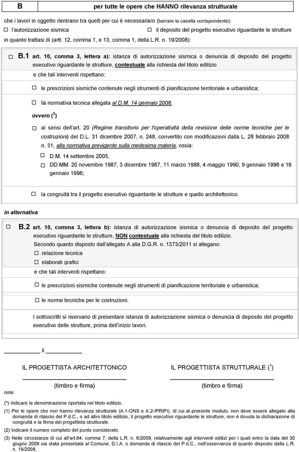 10, comma 3, lettera a): istanza di autorizzazione sismica o denuncia di deposito del progetto esecutivo riguardante le strutture, contestuale alla richiesta del titolo edilizio e che tali interventi