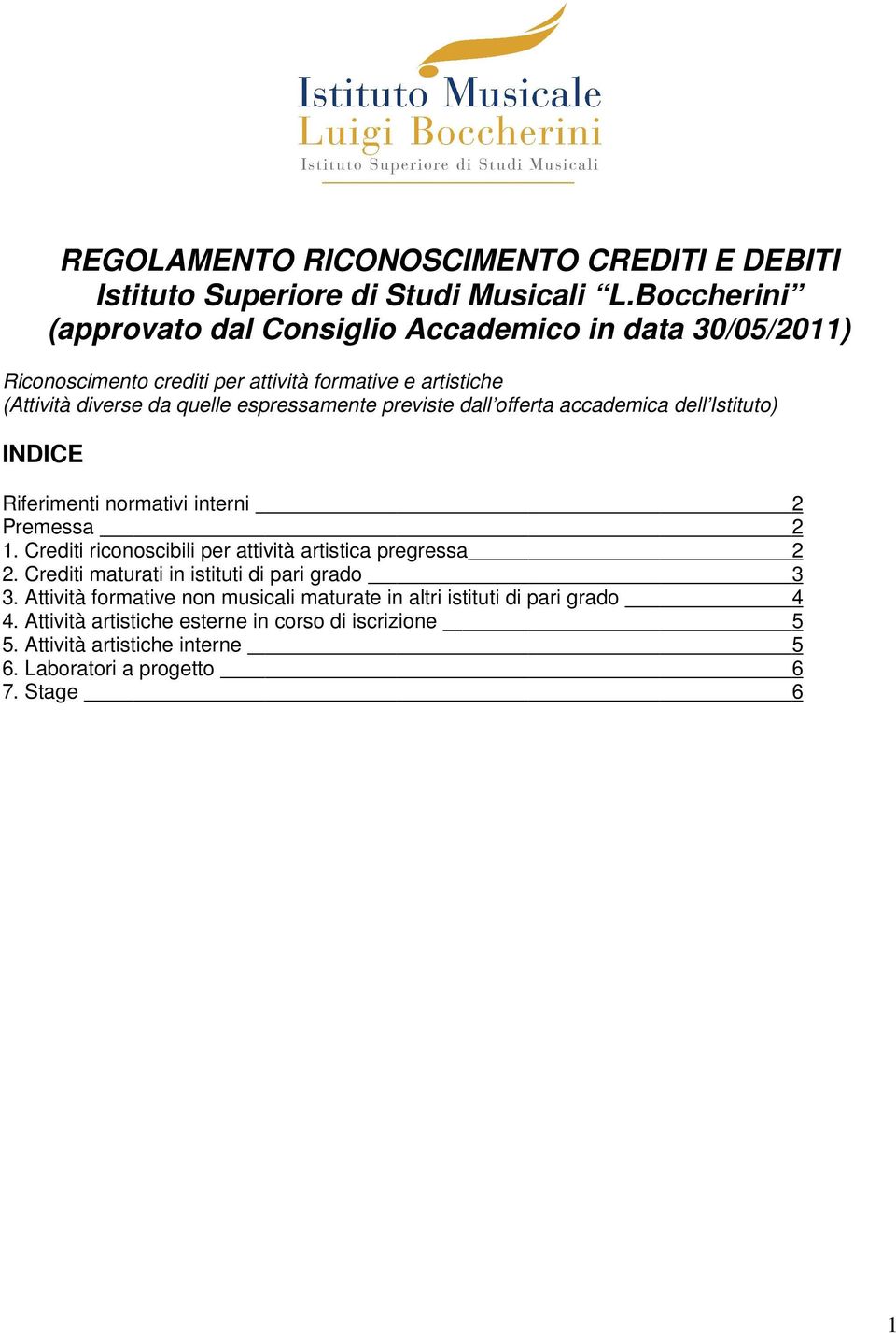 espressamente previste dall offerta accademica dell Istituto) INDICE Riferimenti normativi interni 2 Premessa 2 1.