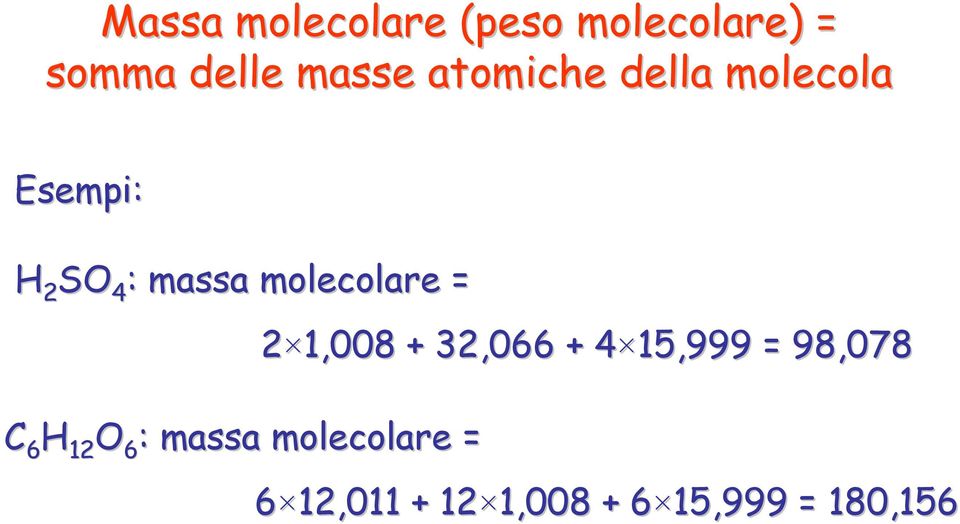 molecolare = C 6 H 12 O 6 : massa molecolare = 2 1,008 +
